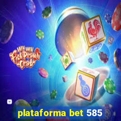 plataforma bet 585